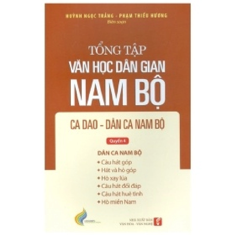 Tổng Tập Văn Học Dân Gian Nam Bộ - Tập 2 Quyển - Câu Hát Góp, Hát Và Hò Góp, Hò Xay Lúa, Câu Hát Đối Đáp, Câu Hát Huê Tình, Hò Miền Nam - Huỳnh Ngọc Trảng, Phạm Thiếu Hương 359293