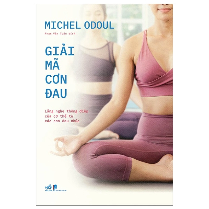 Giải mã cơn đau (Nói tôi nghe bạn đau ở đâu, tôi sẽ cho bạn biết nguyên nhân) - Michel Odoul 2023 New 100% HCM.PO 29410