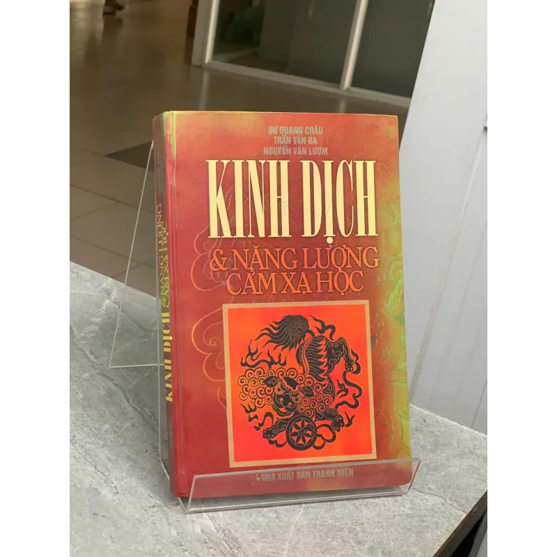 KINH DỊCH & NĂNG LƯỢNG CẢM XẠ HỌC - DƯ QUANG CHÂU, TRẦN VĂN BA, NGUYỄN VĂN LƯỢM 934319