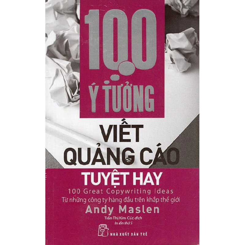 100 Ý Tưởng Viết Quảng Cáo Tuyệt Hay (Tái Bản 2018) - Andy Maslen ASB.PO Oreka Blogmeo 230225 515174