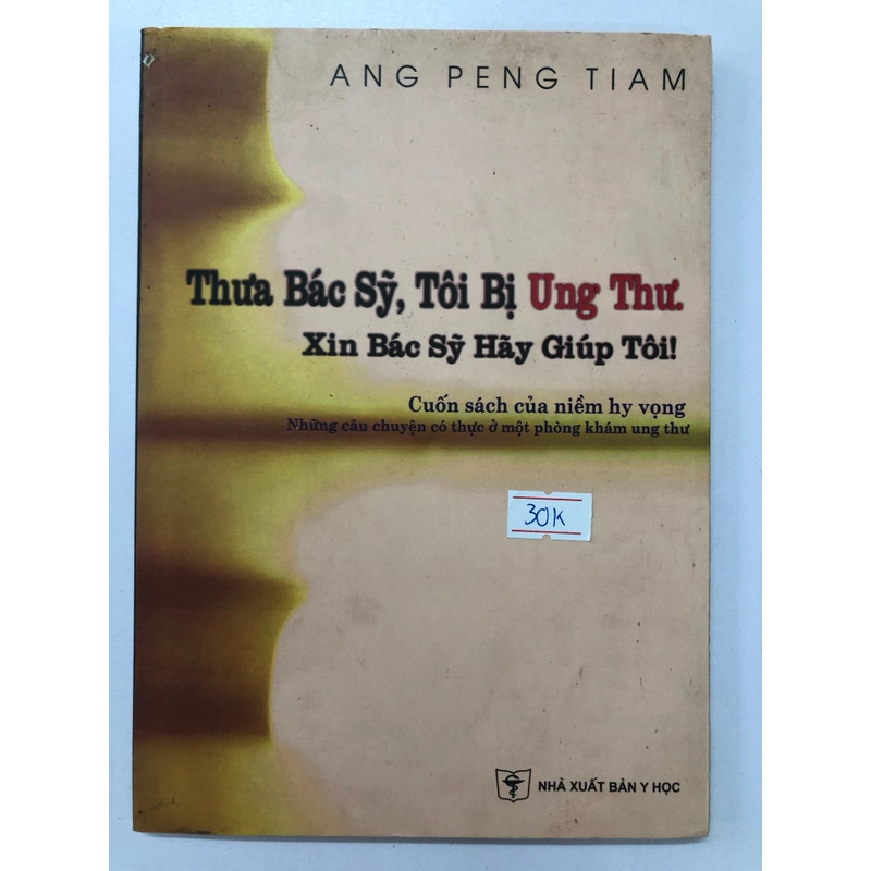 THƯA BÁC SỸ, TÔI BỊ UNG THƯ. XIN BÁC SỸ HÃY GIÚP TÔI 121 trang, nxb: 2007 316949