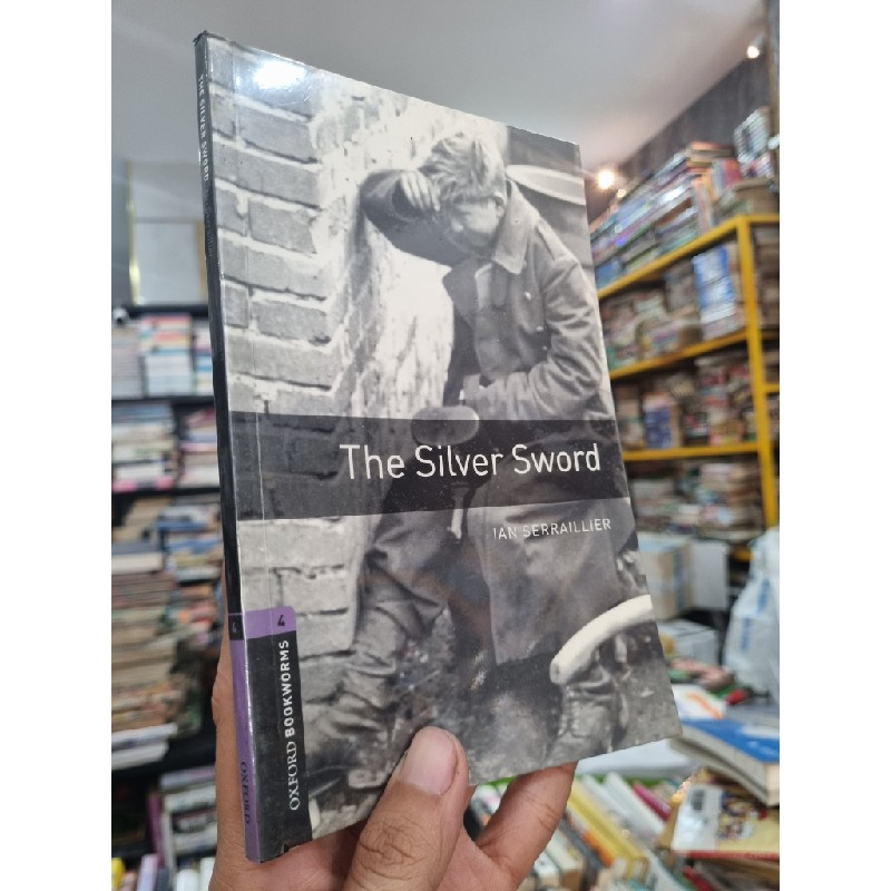 THE SILVER SWORD - Ian Serraillier (Oxford Bookworms 4) (Luyện đọc tiếng Anh) (2008) 142701