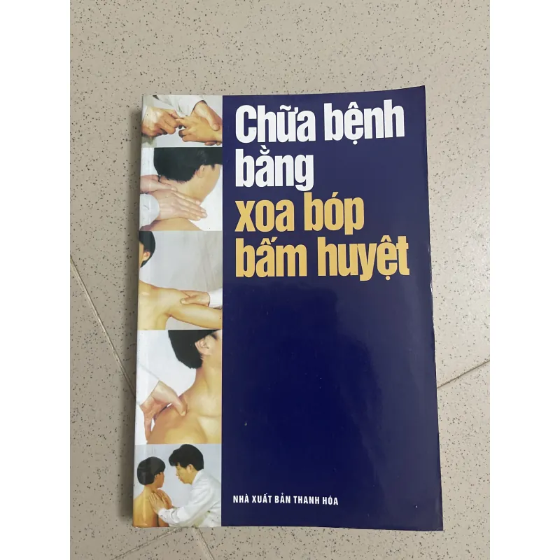 CHỮA BỆNH BẰNG XOA BÓP BẤM HUYỆT 786600