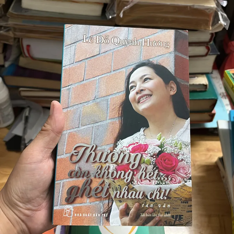 II Tản Văn: Thương Còn Không Hết… Ghét Nhau Chi! - Lê Đỗ Quỳnh Hương - 2016 702637