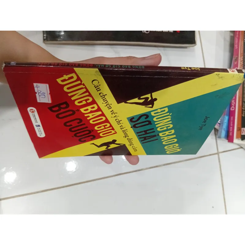 Sách Câu chuyện về ý chí lòng dũng cảm - Đừng bao giờ sợ hãi, đừng bao giờ bỏ cuộc 1031312