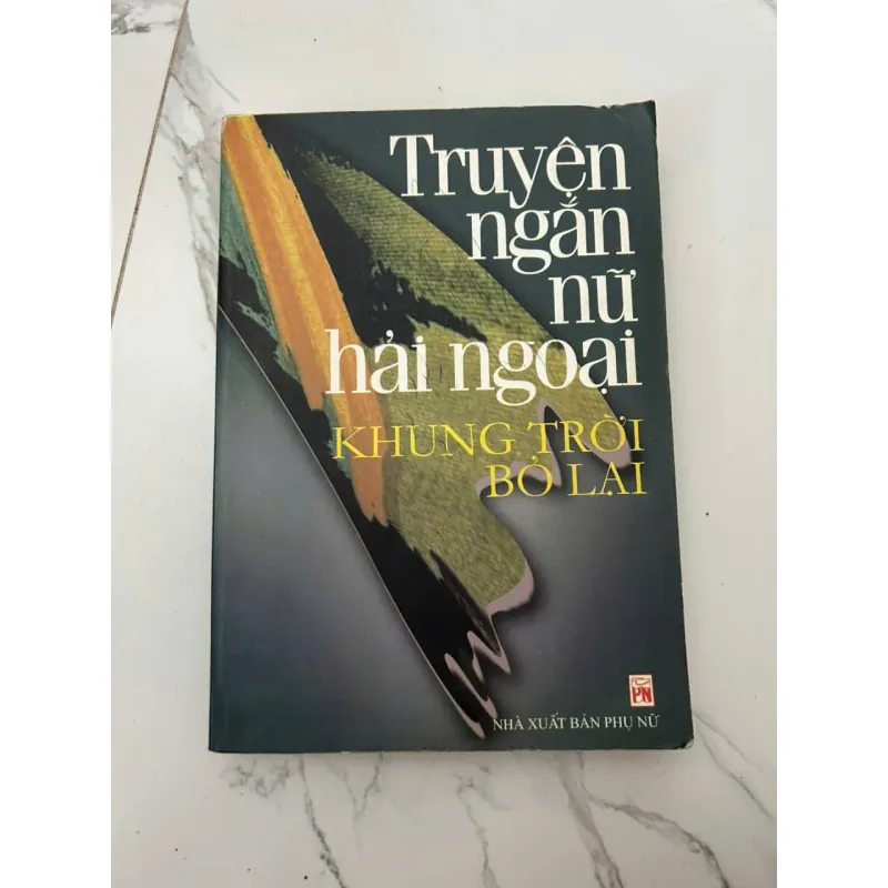 Truyện Ngắn Nữ Hải Ngoại - Khung Trời Bỏ Lại - Nhiều Tác Giả - Tuyển tập truyện ngắn 657996