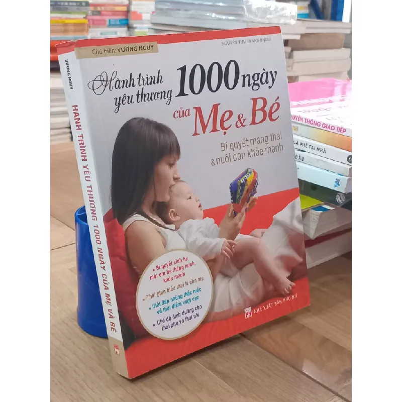 Hành trình yêu thương 1000 ngày của Mẹ và Bé: Bí quyết mang thai và nuôi con khỏe mạnh - Vương Nguy chủ biên, Nguyễn Thu Trang dịch 594711