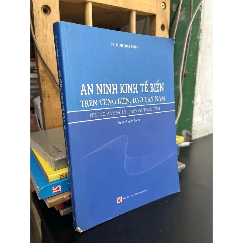 An ninh kinh tế biển trên vùng biển, đảo Tây Nam - TS. Phan Công Chính 781833