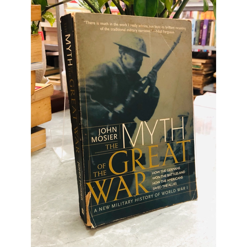 The Myth of the Great War: A New Military History of World War I 386429