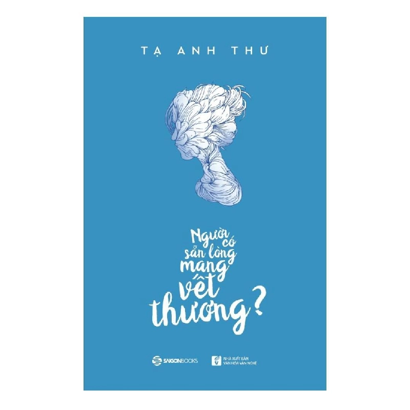 Người có sẵn lòng mang vết thương? - Tạ Anh Thư2018 New 100% HCM.PO 31573