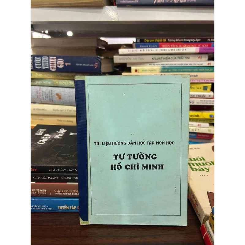 Tài liệu Hướng dẫn Học tập môn học: Tư tưởng Hồ Chí Minh - Nhiều tác giả 1027353