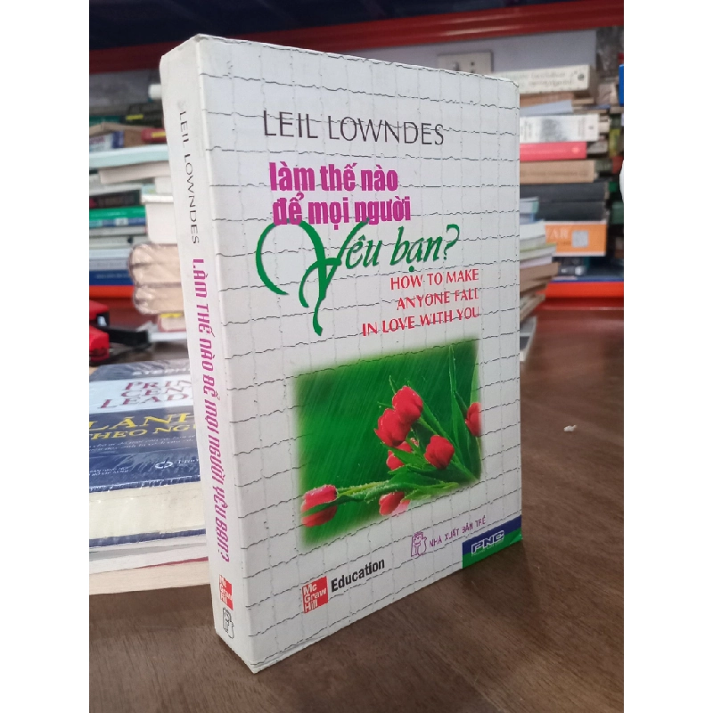 Làm thế nào để mọi người yêu bạn? - Leil Lowndes 495012