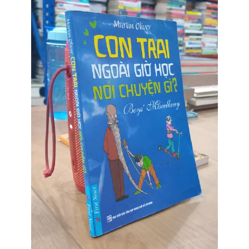 Con trai ngoài giờ học nói chuyện gì? - Martin Oliver ( Bùi Thị Ngọc Hương, Nguyễn Lê Hoài Nguyên biên dịch ) 568480