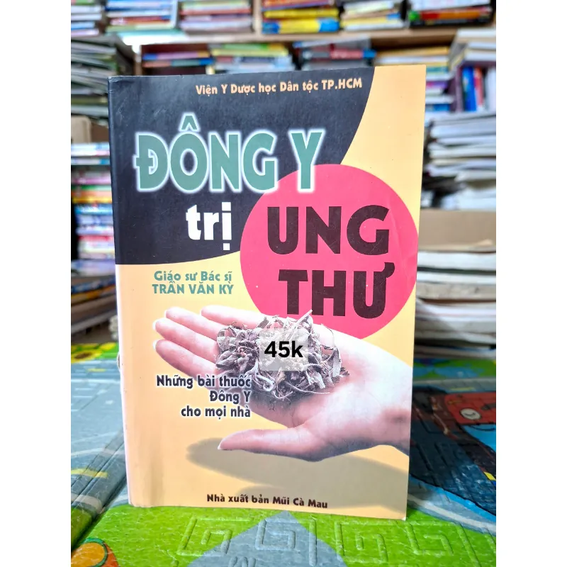 Đông Y Trị Ung Thư: Những Bài Thuốc Đông Y Cho Mọi Nhà 1027665