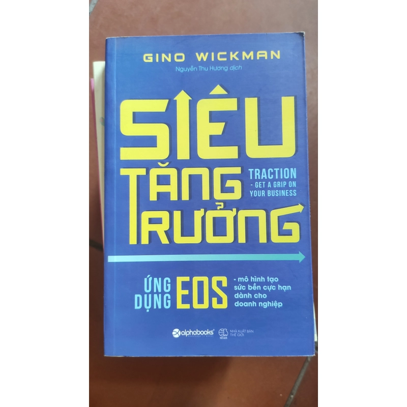 Siêu Tăng Trưởng - Ứng Dụng EOS - Gino Wickman 303605