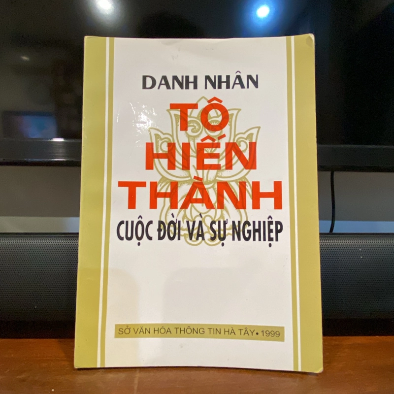 DANH NHÂN TÔ HIẾN THÀNH - CUỘC ĐỜI VÀ SỰ NGHIỆP (bản in năm 1999) 462257