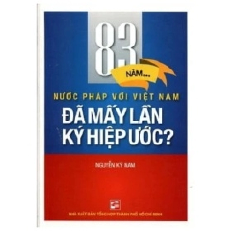 83 Năm Nước Pháp Với Việt Nam - Đã Mấy Lần Hiệp Ước? - Nguyễn Kỳ Nam 403312
