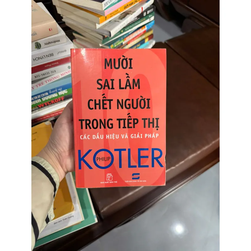 MƯỜI SAI LẦM CHẾT NGƯỜI TRONG TIẾP THỊ – PHILIP KOTLER- K4 1023151