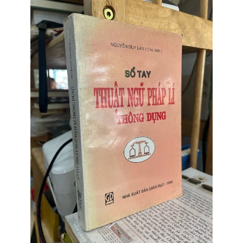 Sổ tay thuật ngữ pháp lí thông dụng - Nguyễn Duy Lãm chủ biên 706130