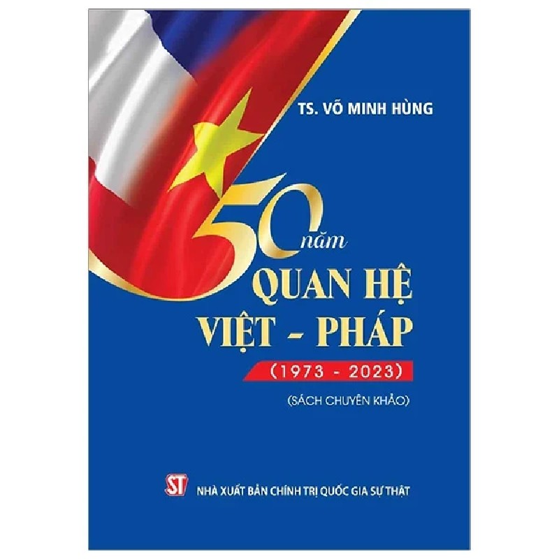 50 Năm Quan Hệ Việt - Pháp (1973 – 2023) - Võ Minh Hùng 189593