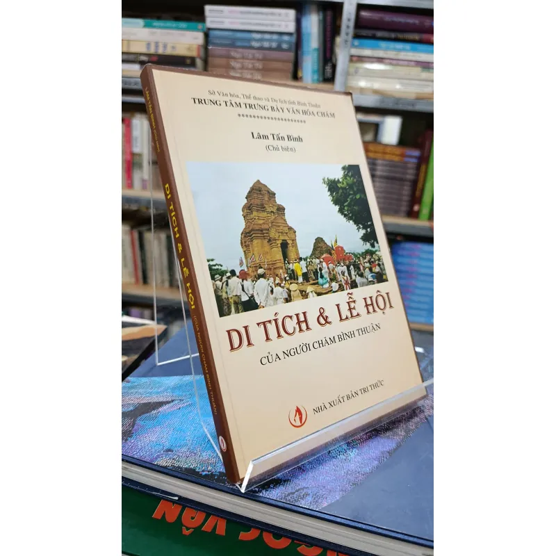 DI TÍCH VÀ LỄ HỘI CỦA NGƯỜI CHĂM BÌNH THUẬN - LÂM TẤN BÌNH 707392