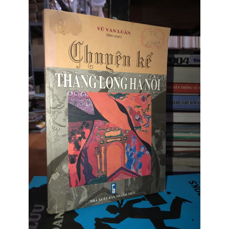 Chuyện kể Thăng Long Hà Nội - Vũ Văn Luân 759998