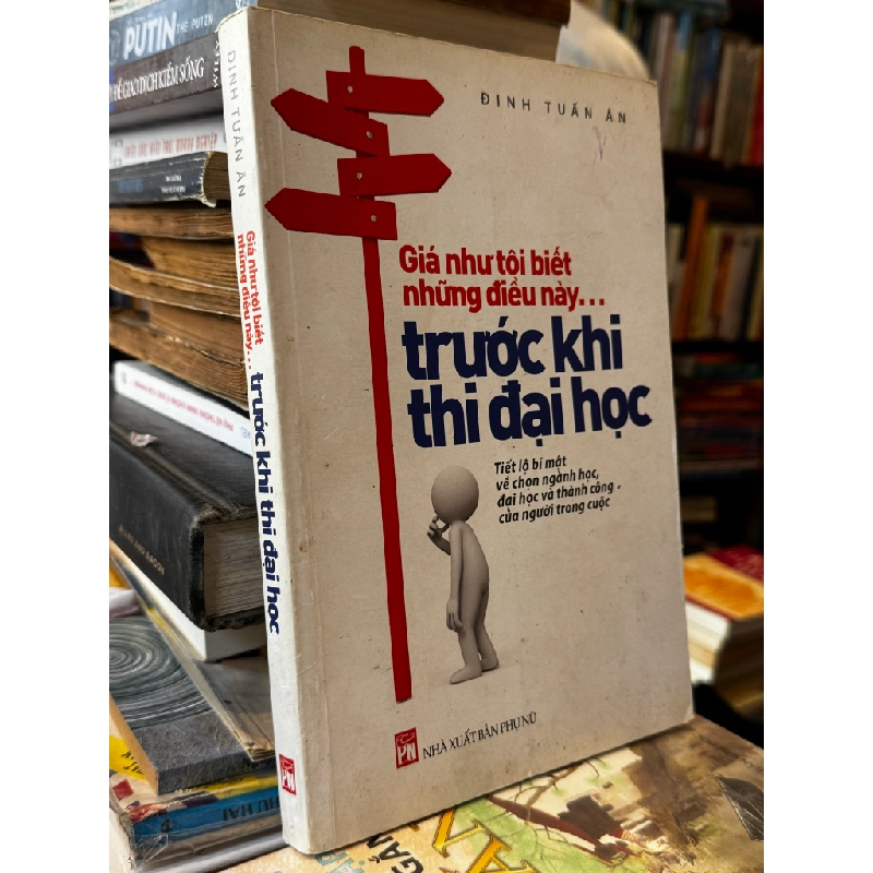 Giá Như Tôi Biết Trước Những Điều Này Trước Khi Thi Đại Học - Đinh Tuấn Ân 121848