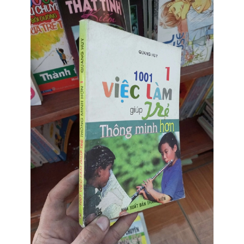 1001 việc làm giúp trẻ thông minh hơn 1 - Quang Huy 2006 Kiến thức - kỹ năng cho con VAVO-AK19 935854