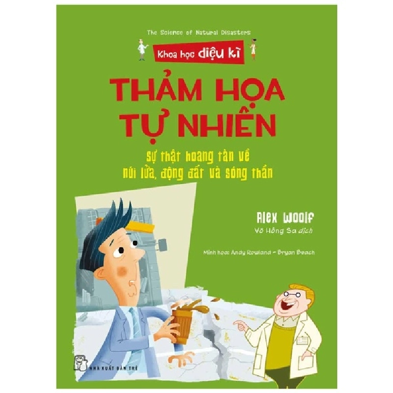 Khoa học diệu kỳ. Thảm họa tự nhiên - Sự thật hoang tàn về núi lửa, động đất và sóng thần - Alex Woolf, Andy Rowland - Bryan Beach minh họa 2022 New 100% HCM.PO 47349