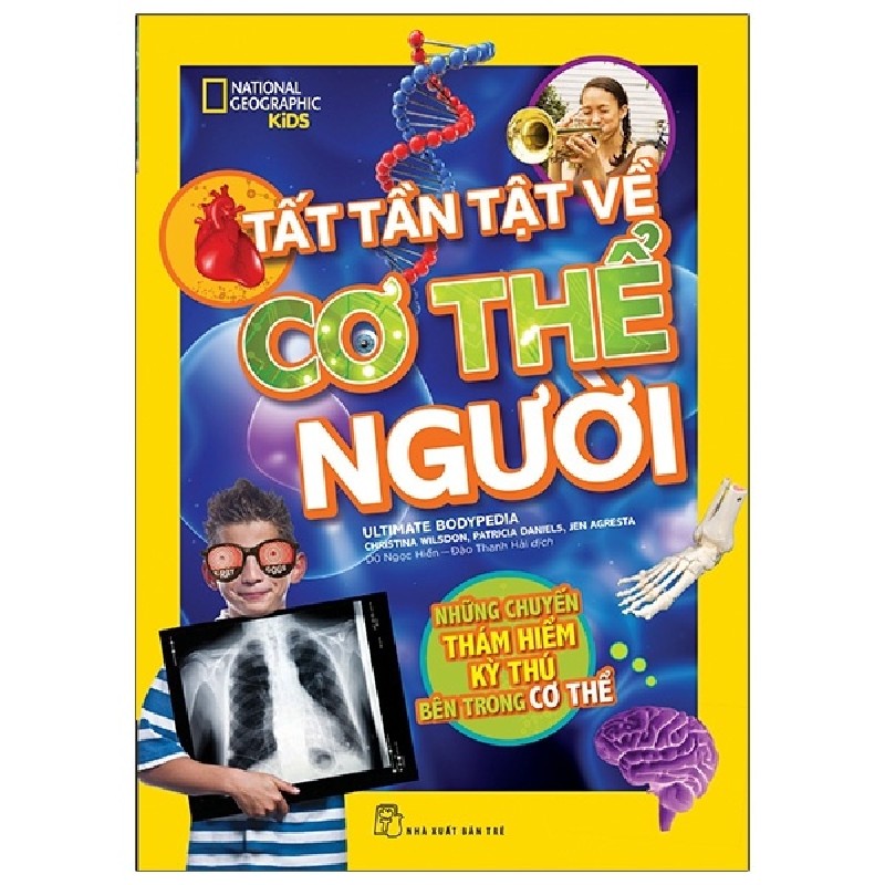 National Geographic Kids - Tất Tần Tật Về Cơ Thể Người - Christina Wilsdon, Patricia Daniels, Jen Agresta 137768