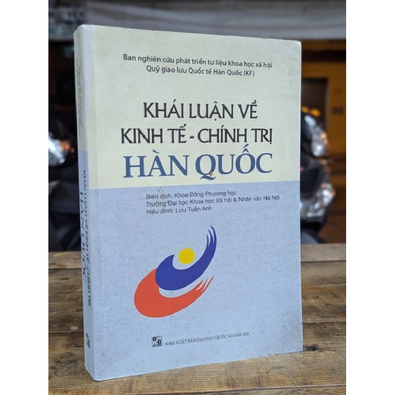 KHÁI LUẬN VỀ KINH TẾ CHÍNH TRỊ HÀN QUỐC - BIÊN DỊCH KHOA HỌC ĐÔNG PHƯƠNG 299009