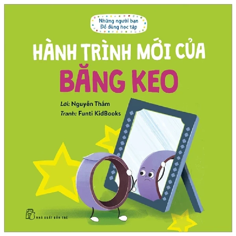 Những Người Bạn Đồ Dùng Học Tập - Hành Trình Mới Của Băng Keo - Nguyễn Thắm, Funti Kidbooks (Mới 100%) Truyện thiếu nhi, NXB Trẻ - SÁCH ĐẠI HỌC 484528