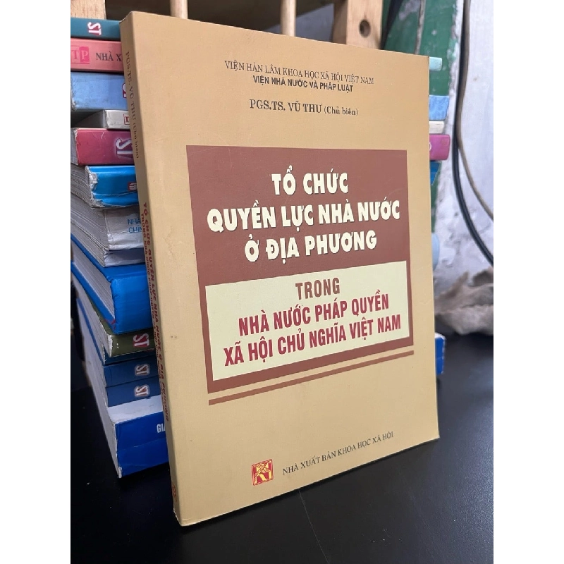 Tổ chức quyền lực nhà nước ở địa phương trong nhà nước pháp quyền xã hội chủ nghĩa Việt Nam - PGS,TS. Vũ Thư 746127