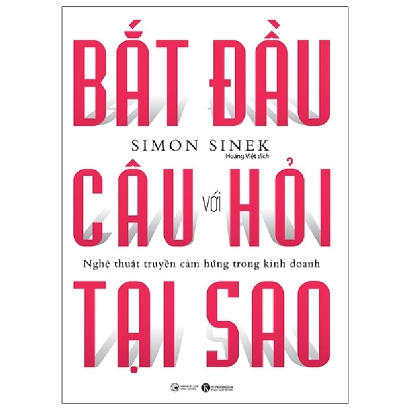 Bắt đầu với câu hỏi tại sao (TB) - Simon Sinek 2021 New 100% HCM.PO 28918