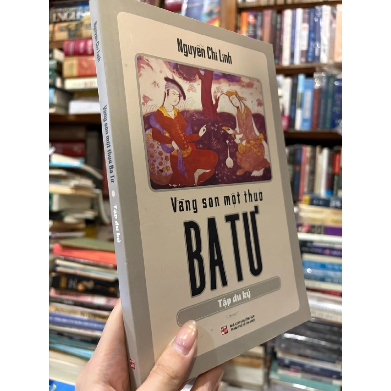 Vàng son một thuở Ba Tư - Nguyễn Chí Linh 789328