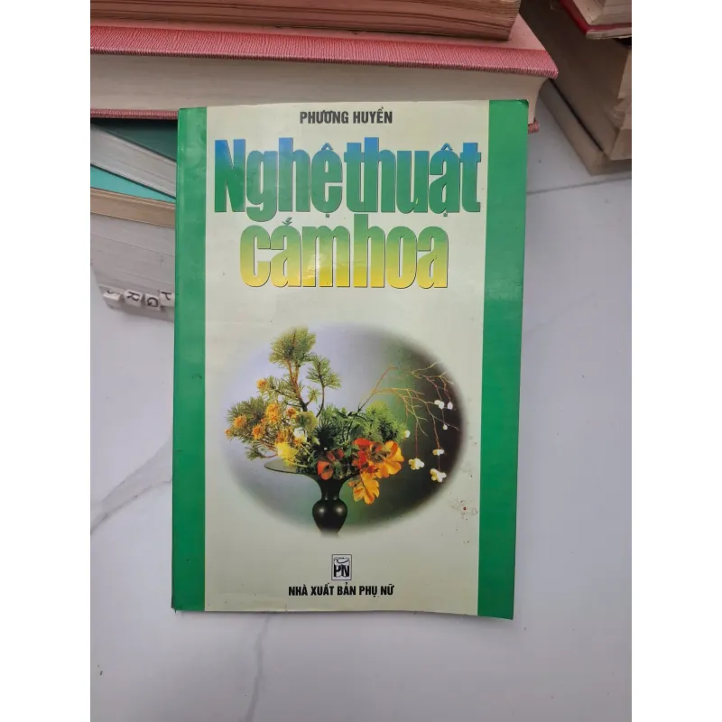Nghệ thuật cắm hoa - Phương Huyền - Sách kỹ năng/Nghệ thuật 696357