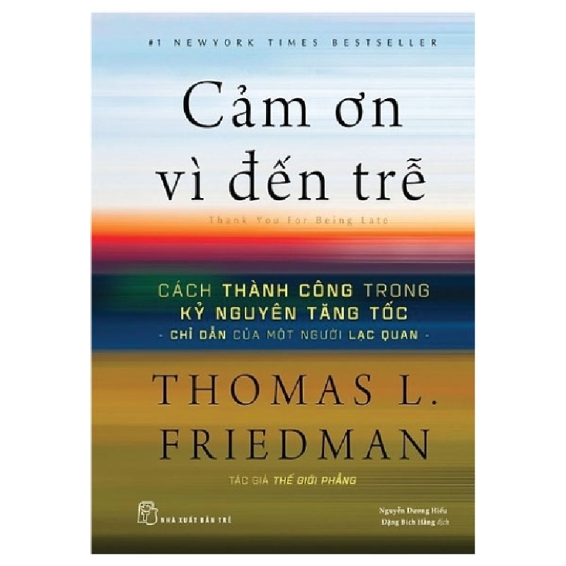 Cảm ơn vì đến trễ: Cách thành công trong kỷ nguyên tăng tốc - Chỉ dẫn của một người lạc quan - Thomas Friedman 2022 New 100% HCM.PO 348205