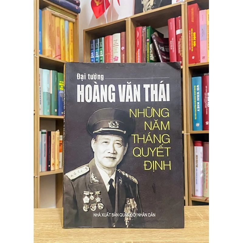 Những năm tháng Quyết định - Hồi ký đại tướng Hoàng Văn Thái 546611