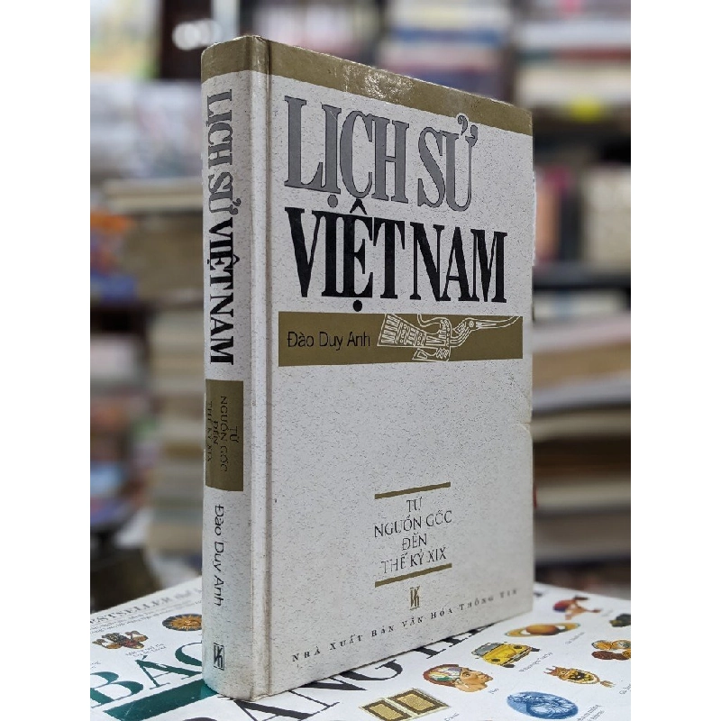 Lịch sử Việt Nam từ nguồn gốc đến thế kỷ XIX - Đào Duy Anh 130332