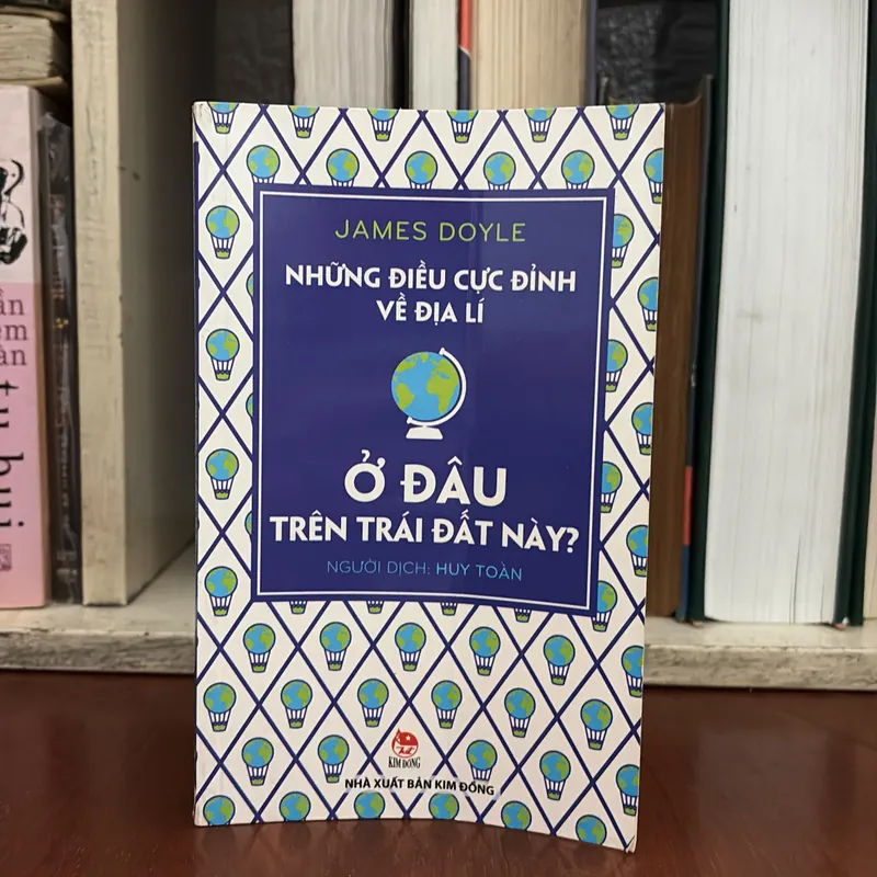 Sách Khoa Học: Những Điều Cực Đỉnh Về Địa Lý _Ở Đâu Trên Trái Đất Này - JAMES DOYLE - 2015 595655