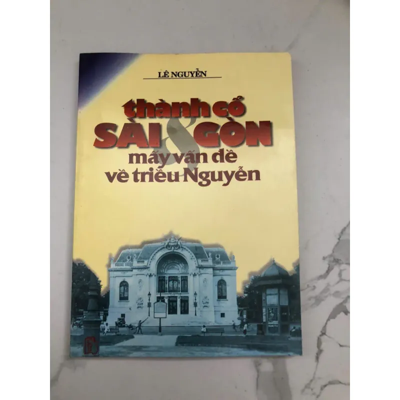 Thành Cổ Sài Gòn & Mấy Vấn Đề Về Triều Nguyễn – Lê Nguyễn 998496