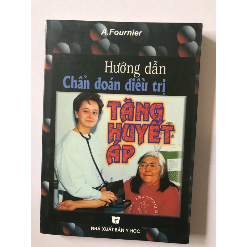 HƯỚNG DẪN CHẨN ĐOÁN ĐIỀU TRỊ TĂNG HUYẾT ÁP (SÁCH DỊCH) - 301 TRANG, NXB: 2001 292098