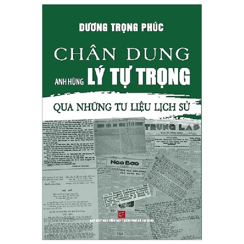 Chân Dung Anh Hùng Lý Tự Trọng - Qua Những Tư Liệu Lịch Sử - Dương Trọng Phúc 146257