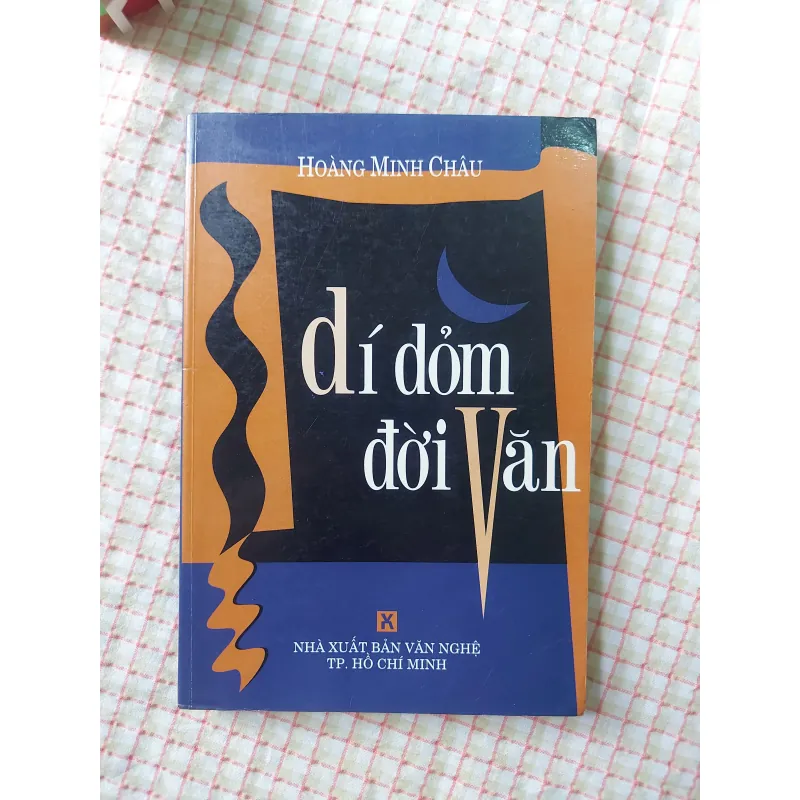 DÍ DỎM ĐỜI VĂN - HOÀNG MINH CHÂU • Bản in năm 2000 751368