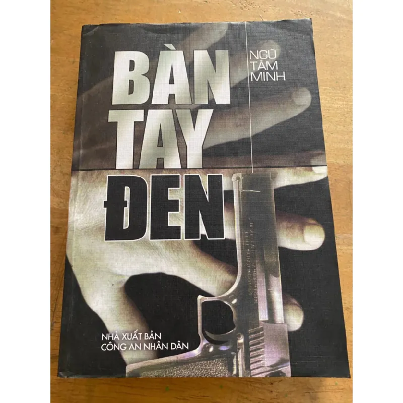 Bàn Tay Đen- Ngũ Tâm Minh -Bìa mềm-NXB Công An ND 2004 Khổ 14x20cm ,563 trang STB1193 Blogmeo 27525 587889