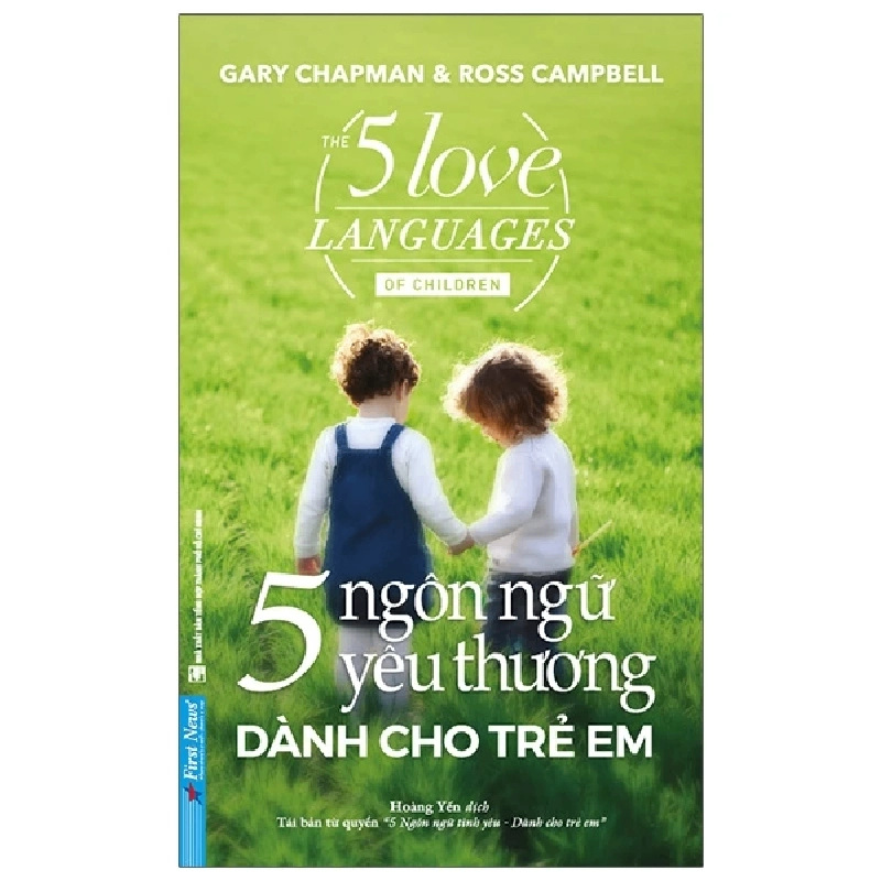 5 Ngôn Ngữ Yêu Thương Dành Cho Trẻ Em - Gary Chapman, Ross Campbell - 2021 - First News, kỹ năng nuôi dạy con 922541