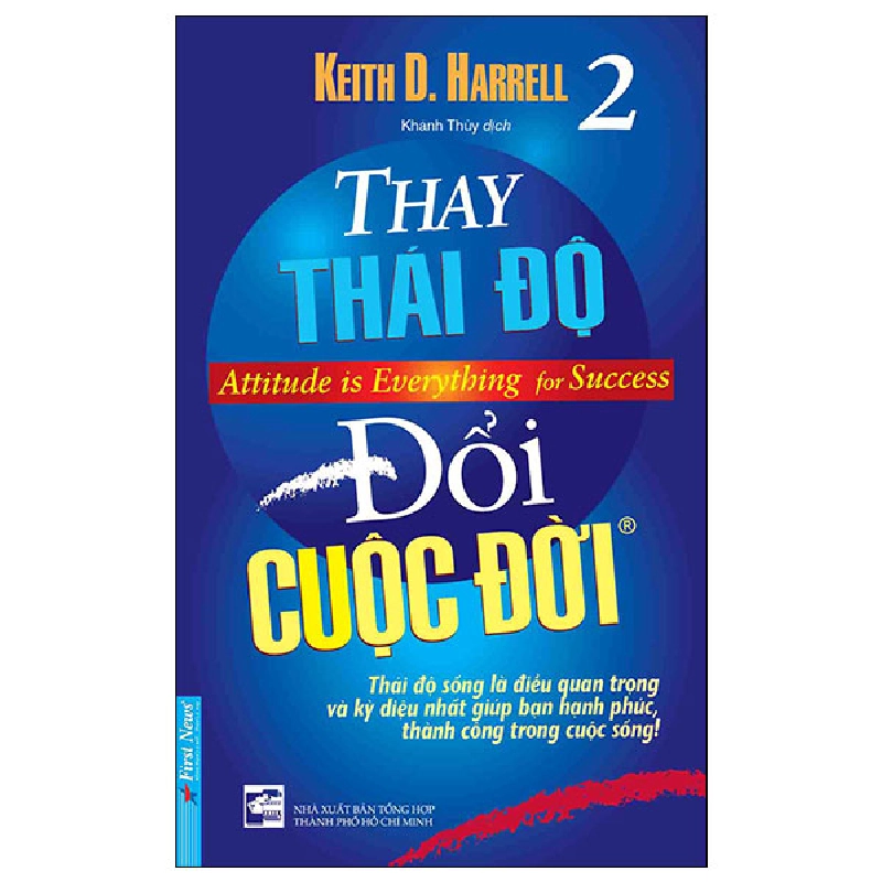 Thay Thái Độ Đổi Cuộc Đời - Tập 2 - Keith D. Harrell (Mới 100%) Sách tư duy, kỹ năng sống, First News - SÁCH ĐẠI HỌC 481117