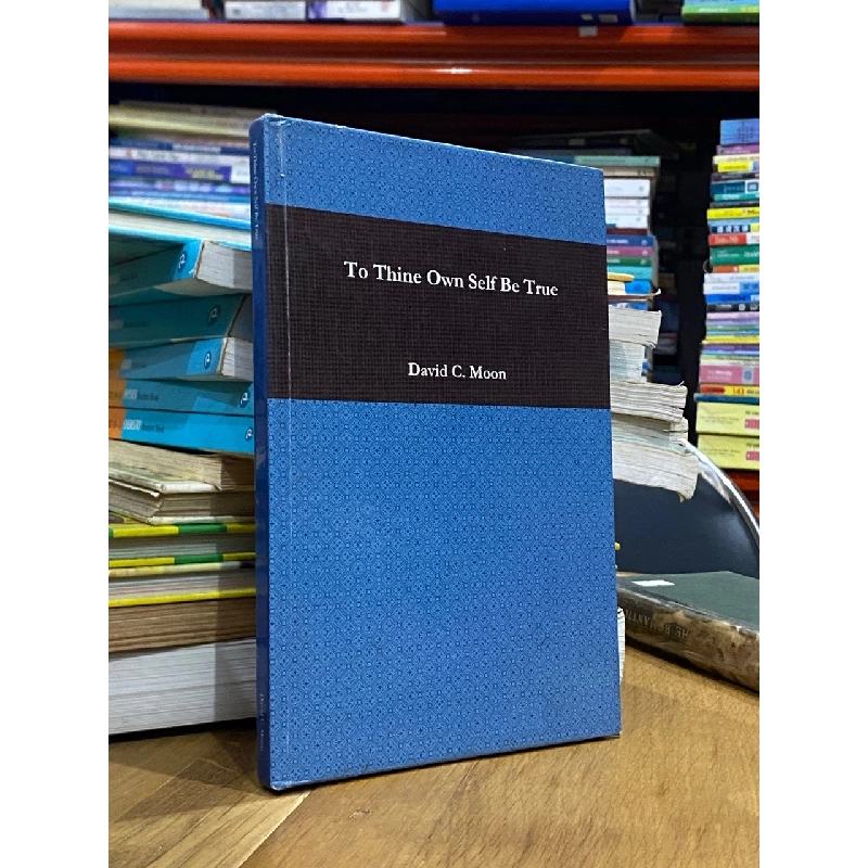 To Thine Own Self Be True - David C. Moon 550908