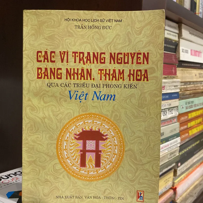 CÁC VỊ TRẠNG NGUYÊN, BẢNG NHÃN, THÁM HOA QUA CÁC TRIỀU ĐẠI PHONG KIẾN VIỆT NAM (XB 1999) 558619