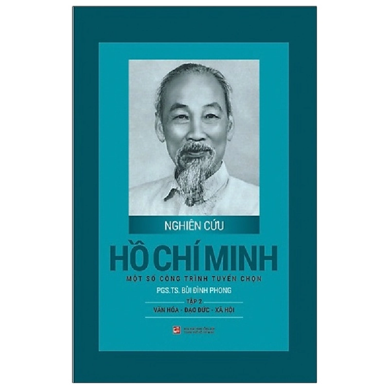 Nghiên Cứu Hồ Chí Minh - Một Số Công Trình Tuyển Chọn - Tập 2: Văn Hóa - Đạo Đức - Xã Hội (Bìa Cứng) - PGS. TS. Bùi Đình Phong 286764